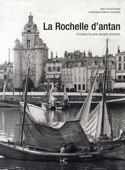 La Rochelle d'antan - à travers la carte postale ancienne