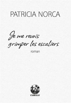 Je me revois grimper les escaliers - roman