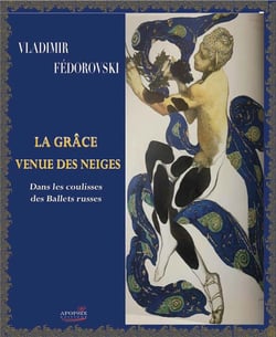 La grâce venue des neiges - dans les coulisses des ballets russes