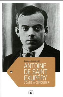 Antoine de saint exupéry - l'oasis à conquérir