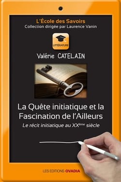 La quete initiatique et la fascination de l'ailleurs, le recit initiatique au xxeme siecle