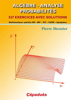 Algèbre - analyse - probabilités - mathématiques - MP MP* PSI* CAPES Agrégation - 527 exercices avec solution