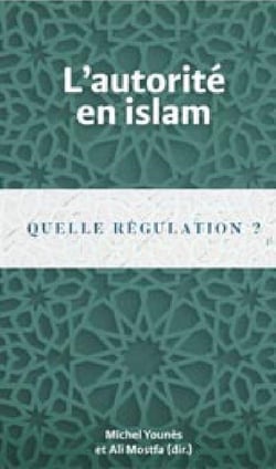 L'autorité en islam : Quelle régulation ?