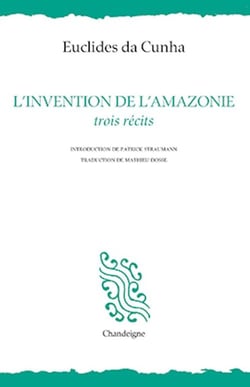 L'invention de l'Amazonie - trois récits