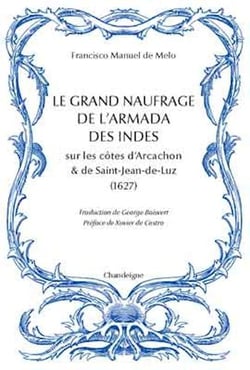 Le grand naufrage de l'armada des Indes sur les côtes d'Arcachon et de Saint-Jean-de-Luz (1627)