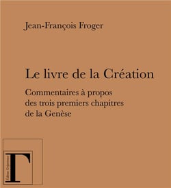 Le livre de la création - commentaires à propos des trois premiers chapitres de la "Genèse"