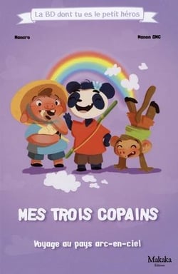 Mes trois copains : Voyage au pays arc-en-ciel