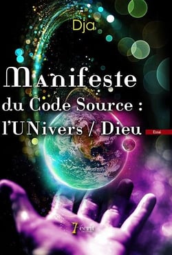 MANIFESTE DU CODE SOURCE : L UNIVERS / DIEU