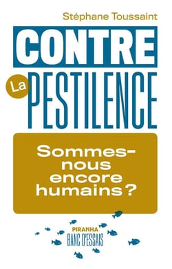 Contre la pestilence - sommes-nous encore humains ?