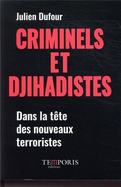 Criminels et djihadistes - dans la tête des nouveaux terroristes