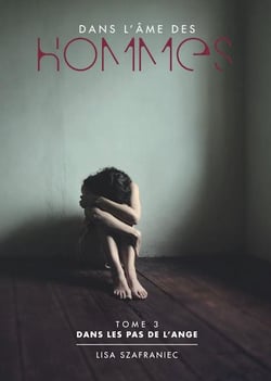 Dans les pas de l'ange Tome 3 - dans l'âme des hommes