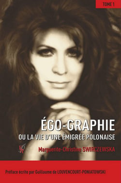Égo-Graphie Tome 1 : Ou la vie d'une émigrée polonaise