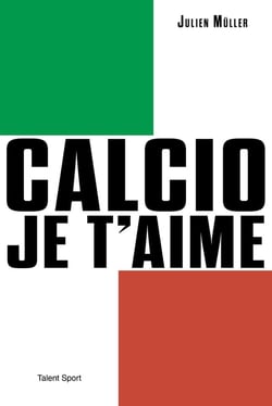 Calcio, je t'aime : l'âge d'or du football italien