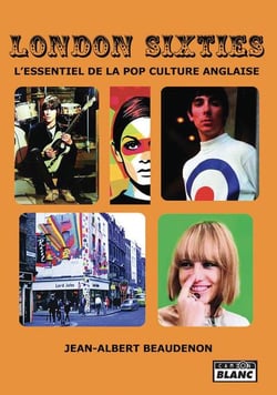 London sixties : L'essentiel de la pop culture anglaise