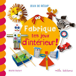 Fabrique tes jeux d'intéreur !