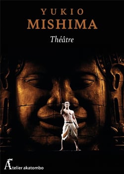 Le théâtre selon Mishima Tome 2