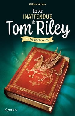La vie inattendue de Tom Riley Tome 1 : la révélation
