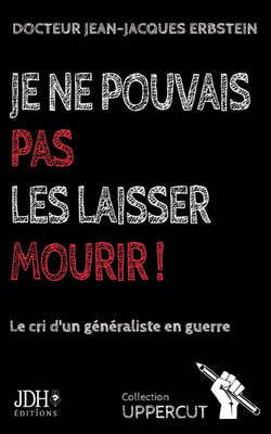 Je ne pouvais pas les laisser mourir ! le cri d'un généraliste en guerre