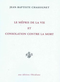 Le mépris de la vie & consolation contre la mort