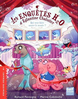 Les Enquêtes H2O d'Eglantine Chalutier : Qui veut faire sauter le musée ?