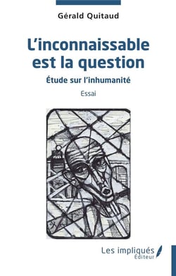 L'inconnaissable est la question : étude sur l'inhumanité