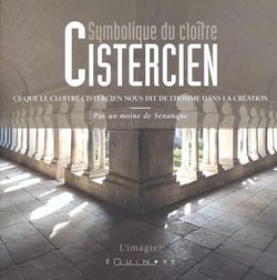 Symbolique du cloître cistercien : ce que le cloître cistercien nous dit de l'homme dans la création