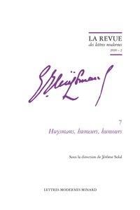 La revue des lettres modernes - Joris-Karl Huysmans n.7 : Huysmans, humeurs, humours