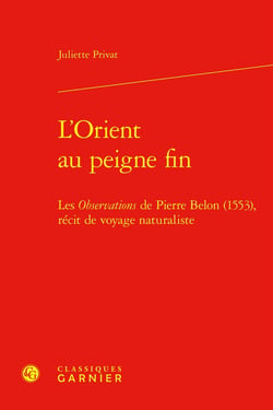 L'Orient au peigne fin : Les Observations de Pierre Belon (1553), récit de voyage naturaliste