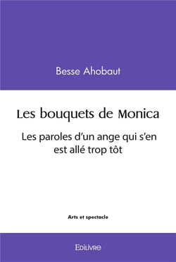 Les bouquets de monica - les paroles d un ange qui s en est alle trop tot