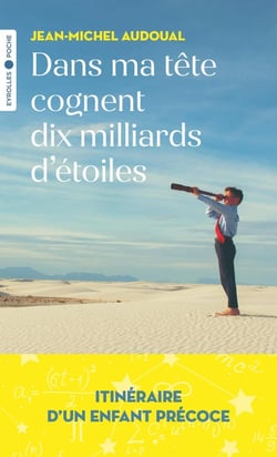 Dans ma tête cognent dix milliards d'étoiles : itinéraire d'un enfant précoce