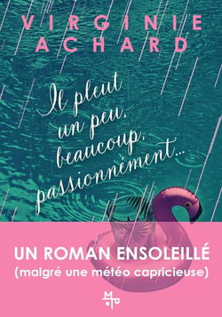 Il pleut, un peu, beaucoup, passionnement...