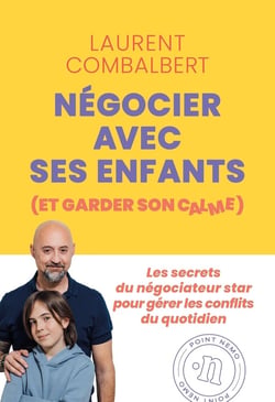 Négocier avec ses enfants (et garder son calme) : Les secrets du négociateur star pour gérer les conflits du quotidien