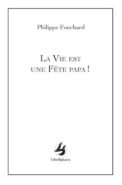 La vie est une fête papa !