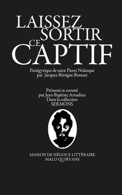 Laissez sortir ce captif : panégyrique de saint pierre nolasque