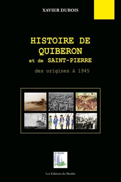 Histoire de Quiberon et de Saint-Pierre : Des origines à 1945 (2e édition)