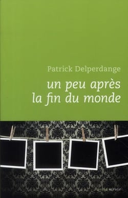 Un Peu Apres La Fin Du Monde