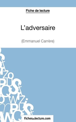 L'adversaire d'Emmanuel Carrère : analyse complète de l'oeuvre