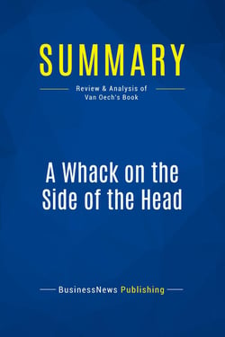 Summary: A Whack on the Side of the Head : Review and Analysis of Van Oech's Book