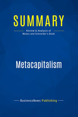 Summary: Metacapitalism : Review and Analysis of Means and Schneider's Book