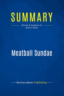 Summary: Meatball Sundae : Review and Analysis of Godin's Book