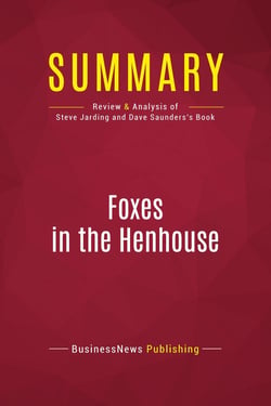 Summary: Foxes in the Henhouse : Review and Analysis of Steve Jarding and Dave Saunders's Book