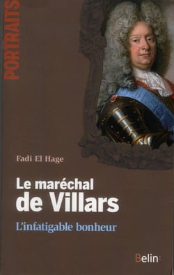 Le maréchal de Villars : l'infatigable bonheur