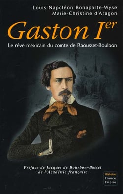 Gaston 1er - le rêve mexicain du comte de raousset-boublon