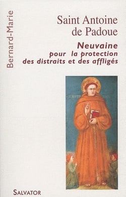 Saint Antoine de Padoue - neuvaine pour la protection des distraits et des affligés