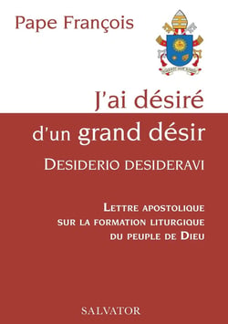 J'ai désiré d'un grand désir, desiderio desideravi : lettre apostolique sur la formation liturgique du peuple de Dieu