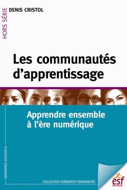Les communautés d'apprentissage - apprendre ensemble à l'ère numérique
