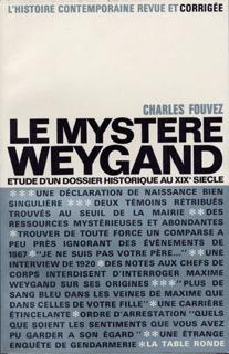 Le mystere weygand - etude d'un dossier historique au xix  siecle
