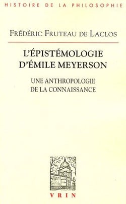 L'épistémologie d'Emile Meyerson - une anthropologie de la connaissance