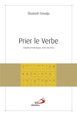 Prier le verbe - l'alphabet hébraïque, icône du Christ