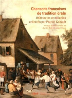 Chansons francaises de tradition orale. 1900 textes et melodies collectes par patrice coirault